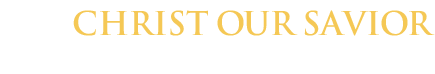 Christ Our Savior Catholic Parish – Located in Santa Ana